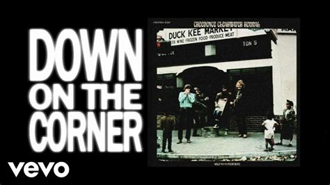 Down on the corner, out in the street Willy and the Poorboys are playin' Bring a nickel; tap your feet. . Down on the corner lyrics meaning